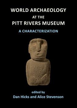 Paperback World Archaeology at the Pitt Rivers Museum: A Characterization Book