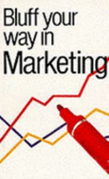 Paperback Bluff Your Way in Marketing (Bluffer's Guides) Book