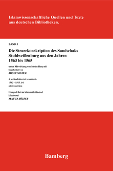 Paperback Die Steuerkonskription Des Sandschaks Stuhlweißenburg Aus Den Jahren 1563 Bis 1565 [German] Book