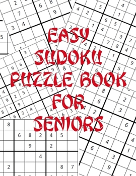 Paperback Easy Sudoku Puzzle Book For Seniors: Large Print Easy Puzzles To Keep Your Mind Sharp As A Tack! 100 Puzzles With Solutions [Large Print] Book