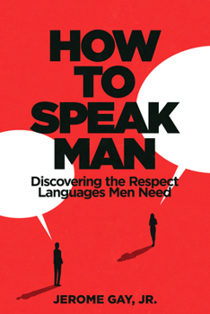 Paperback How to Speak Man: Discovering the Respect Languages Men Need Book