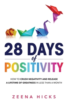 Paperback 28 Days of Positivity: How to crush negativity and release a lifetime of greatness in less than a month Book