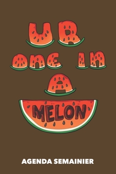 Agenda Semainier: Vous êtes un sur un melon A5 manuscrit florale - Carnet hebdomadaire 52 semaines pour les gens à la mode (brun) (French Edition)