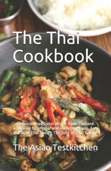 Paperback The Thai Cookbook &#3629;&#3619;&#3656;&#3629;&#3618;: Delicious traditional dishes from Thailand according to original and modern recipes. Fast and l Book