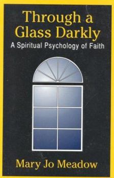 Paperback Through a Glass Darkly: A Spiritual Psychology of Faith Book