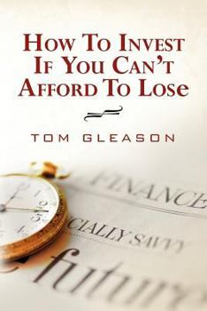 Paperback How To Invest if You Can't Afford to Lose (2011) Book