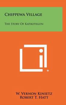 Hardcover Chippewa Village: The Story of Katikitegon Book