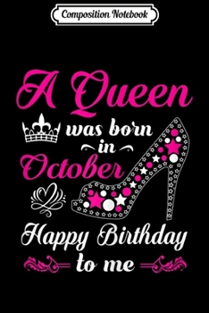 Composition Notebook: A Queen Was Born In October Birthday Gift For Women  Journal/Notebook Blank Lined Ruled 6x9 100 Pages