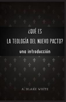 Paperback Qu es la Teolog a del Nuevo Pacto? Una Introduccin. [Spanish] Book