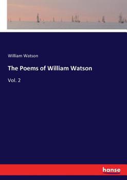 Paperback The Poems of William Watson: Vol. 2 Book