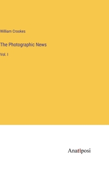Hardcover The Photographic News: Vol. I Book