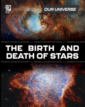 Paperback The Birth and Death of Stars (Our Universe) Book