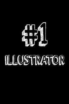 #1 Illustrator: Best Artist Ever Appreciation Gift Notebook