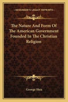 Paperback The Nature And Form Of The American Government Founded In The Christian Religion Book