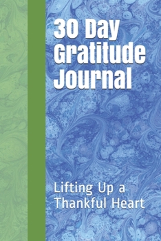 Paperback 30 Day Gratitude Journal: Lifting Up a Thankful Heart Book