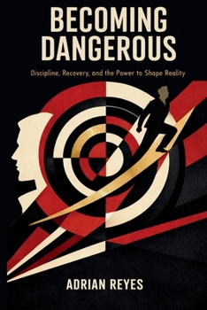 Paperback Becoming Dangerous: Discipline, Recovery, and the Power to Shape Reality [Large Print] Book
