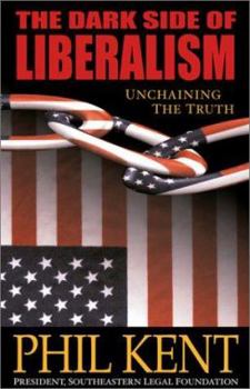 Hardcover The Dark Side of Liberalism: Unchaining the Truth Book