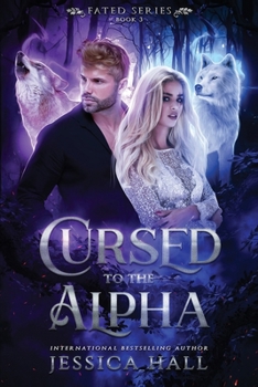 Cursed To The Alpha (Fated) - Book #3 of the Fated
