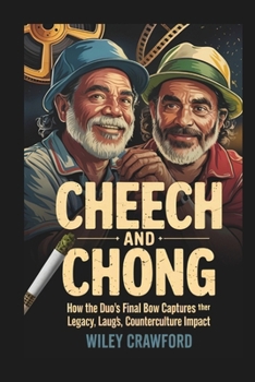 Paperback Cheech And Chong: How The Duo's Final Bow Captures Their Legacy, Laughs, And Counterculture Impact Book
