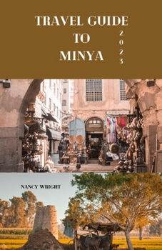 Paperback Travel guide to Minya 2023: Wanderlust unleashed: unveiling hidden gems and inspiring adventure Book