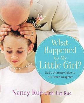 Paperback What Happened to My Little Girl?: Dad's Ultimate Guide to His Tween Daughter Book