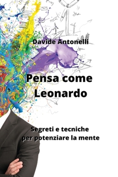 Paperback Pensa come Leonardo: Segreti e tecniche per potenziare la mente [Italian] Book