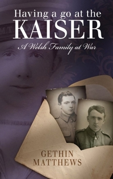 Paperback Having a Go at the Kaiser: A Welsh Family at War Book