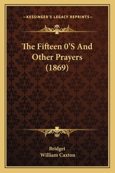 Paperback The Fifteen 0'S And Other Prayers (1869) Book