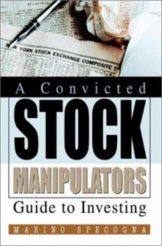 Paperback A Convicted Stock Manipulators Guide to Investing Book