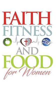 Paperback Faith, Food, Fitness: For Women Book