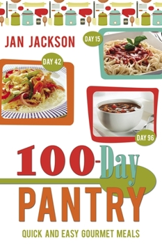 Paperback 100-Day Pantry: 100 Quick and Easy Gourmet Meals Book