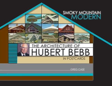 Paperback Smoky Mountain Modern: The Architecture of Hubert Bebb in Postcards Book