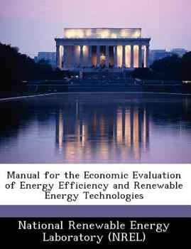 Paperback Manual for the Economic Evaluation of Energy Efficiency and Renewable Energy Technologies Book