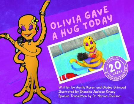 Olivia Gave A Hug Today: 20th Anniversary Edition (Auntie Karen's Olivia the Octopus)