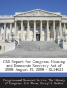 Paperback Crs Report for Congress: Housing and Economic Recovery Act of 2008: August 19, 2008 - Rl34623 Book