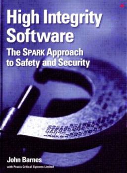 Hardcover High Integrity Software: The Spark Approach to Safety and Security Book