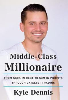 Hardcover Middle-Class Millionaire: From $80K in Debt to $3M in Profits through Catalyst Trading Book