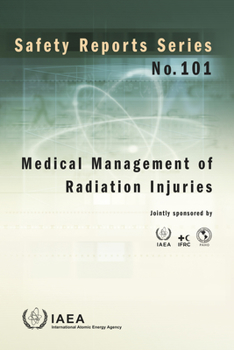 Medical Management of Radiation Injuries : Safety Reports Series No. 101
