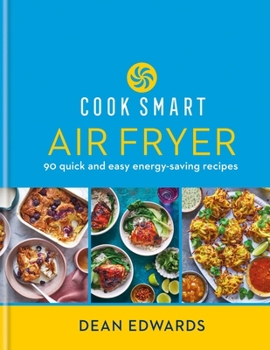 Hardcover Cook Smart: Air Fryer: 90 Quick and Easy Energy-Saving Recipes Book