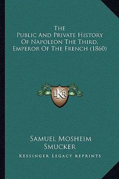 The Public and Private History of Napoleon the Third