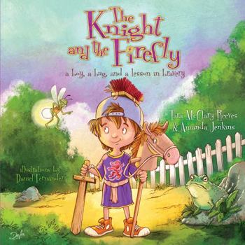Paperback The Knight and the Firefly: A Boy, a Bug, and a Lesson in Bravery Book