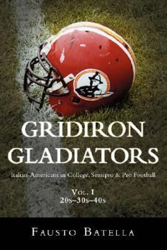 Paperback Gridiron Gladiators: Italian-Americans in College, Semipro & Pro Football Book