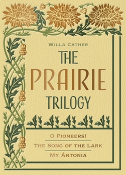 Willa Cather: The Prairie Triology: O Pioneers!, The Song of the Lark, and My Ántonia (Chartwell Deluxe Editions)