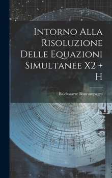 Hardcover Intorno Alla Risoluzione Delle Equazioni Simultanee X2 + H [Italian] Book