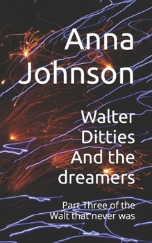 Paperback Walter Ditties And the dreamers: Part Three of the Walt that never was Book