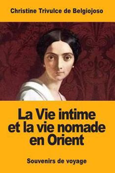 Paperback La Vie intime et la vie nomade en Orient: Souvenirs de voyage [French] Book