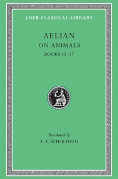 Hardcover On Animals, Volume III: Books 12-17 [Greek, Ancient (To 1453)] Book