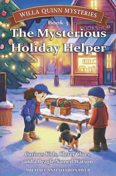 The Mysterious Holiday Helper: Willa Quinn Mysteries, Book 3: A School Mystery Chapter Book for Kids Ages 7 – 10