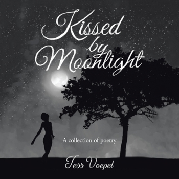 Paperback Kissed by Moonlight: A Collection of Poetry Book