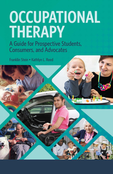 Paperback Occupational Therapy: A Guide for Prospective Students, Consumers, and Advocates Book